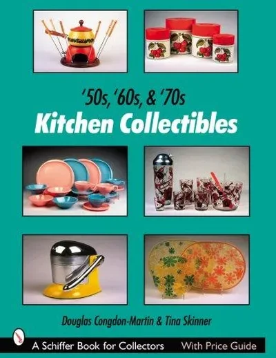 '50s, '60s, & '70s Kitchen Collectibles Congdon-Martin, Douglas — dewey-pub:Schiffer