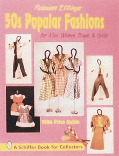 50s Popular Fashions: For Men, Women, Boys & Girls Ettinger, Roseann — dewey-pub:Schiffer
