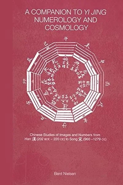 A Companion to Yi Jing Numerology and Cosmology — dewey-133