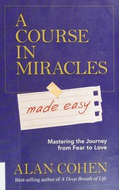 A Course in Miracles Made Easy: Mastering the Journey from Fear to Love — dewey-pub:Hay House