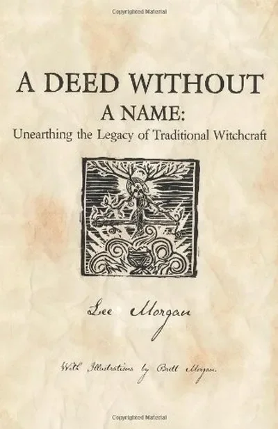 A Deed Without a Name: Unearthing the Legacy of Traditional Witchcraft — dewey-pub:Moon Books