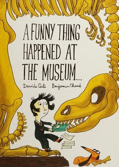 A Funny Thing Happened at the Museum . . .: (Funny Children's Books, Educational Picture Books, Adventure Books for Kids ) Cali, Davide — dewey-pub:Chronicle Books