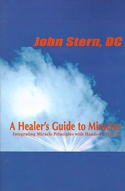 A Healer's Guide to Miracles: Integrating Miracle Principles with Hands-On Healing — dewey-131
