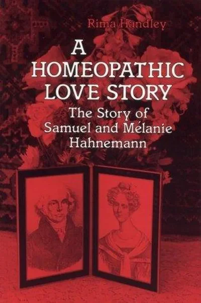 A Homeopathic Love Story: The Story of Samuel and Melanie Hahnemann — dewey-pub:North Atlantic Books