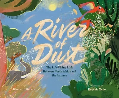 A River of Dust: The Life-Giving Link Between North Africa and the Amazon — dewey-pub:Chronicle Books
