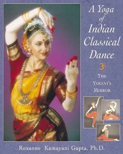 A Yoga of Indian Classical Dance: The Yogini's Mirror (Original)