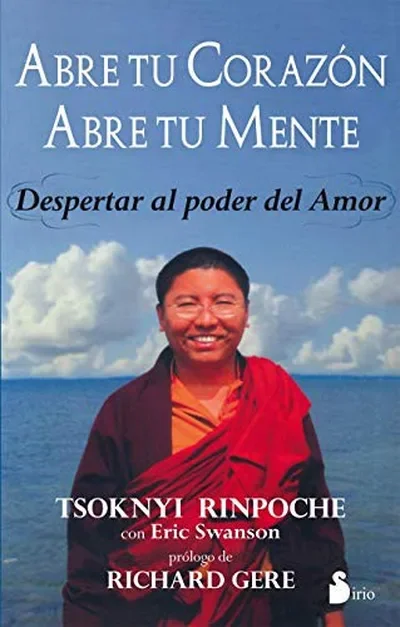 Abre Tu Corazon, Abre Tu Mente: Despertar al Poder del Amor Rinpoche, Tsoknyi