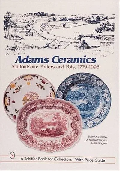 Adams Ceramics: Staffordshire Potters and Pots, 1779-1998 Furniss, David A — dewey-pub:Schiffer