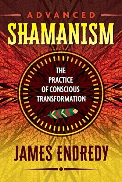 Advanced Shamanism: The Practice of Conscious Transformation — dewey-pub:Bear & Company