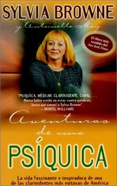 Adventuras de una Psiquica: La Vida Fascinante E Inspiradora de una de las Clarividentes Mas Exitosas de America = Adventures of a Psychic Browne, Sylvia — dewey-pub:Hay House