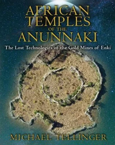African Temples of the Anunnaki: The Lost Technologies of the Gold Mines of Enki — dewey-pub:Bear & Company