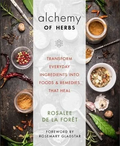 Alchemy of Herbs: Transform Everyday Ingredients Into Foods & Remedies That Heal — dewey-pub:Hay House