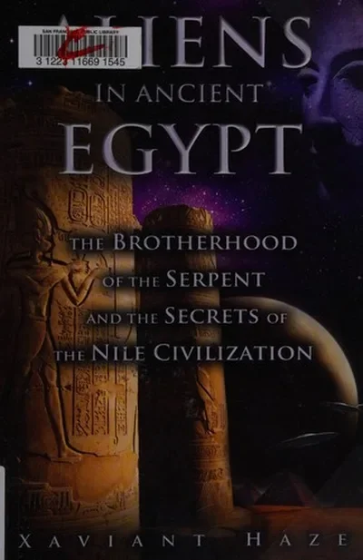 Aliens in Ancient Egypt: The Brotherhood of the Serpent and the Secrets of the Nile Civilization — dewey-pub:Bear & Company