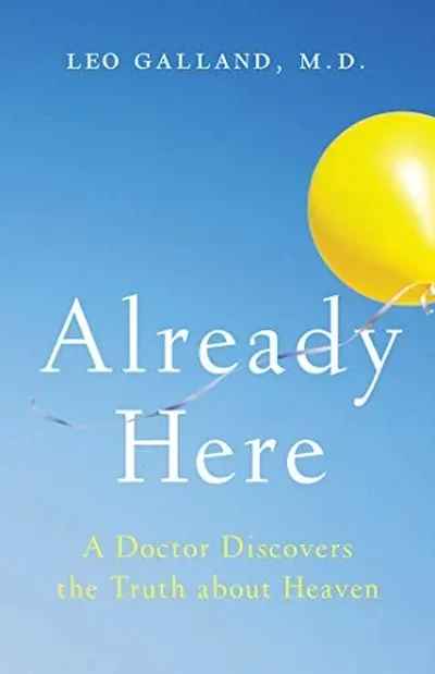 Already Here: A Doctor Discovers the Truth about Heaven — dewey-pub:Hay House