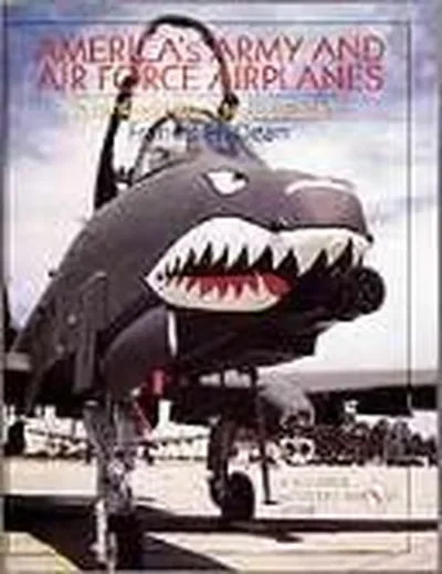 America's Army and Air Force Airplanes: Post-World War I to the Present Dean, Francis H — dewey-pub:Schiffer