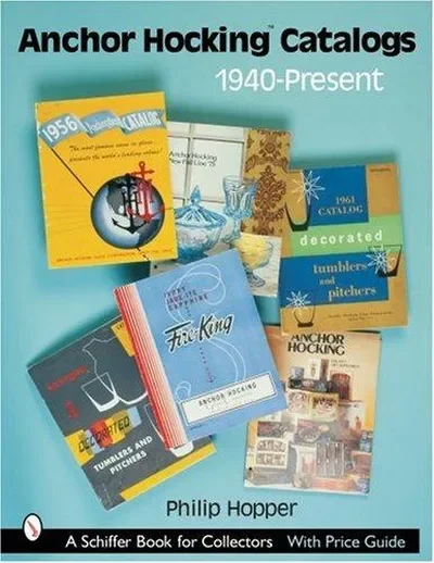 Anchor Hocking Catalogs, 1940-Present Hopper, Philip L — dewey-pub:Schiffer