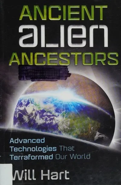Ancient Alien Ancestors: Advanced Technologies That Terraformed Our World — dewey-pub:Bear & Company