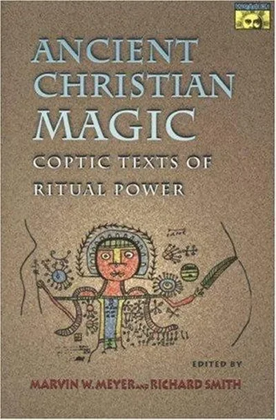 Ancient Christian Magic: Coptic Texts of Ritual Power (Revised) - Ingram Academic Meyer, Marvin W