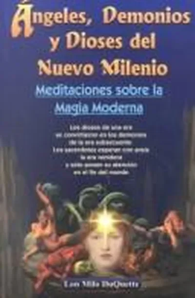 Angeles, Demonios y Dioses del Nuevo Milenio: Meditaciones Sobre la Magia Moderna DuQuette, Lon Milo — dewey-133