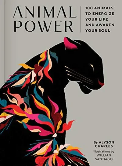 Animal Power: 100 Animals to Energize Your Life and Awaken Your Soul — dewey-pub:Chronicle Books