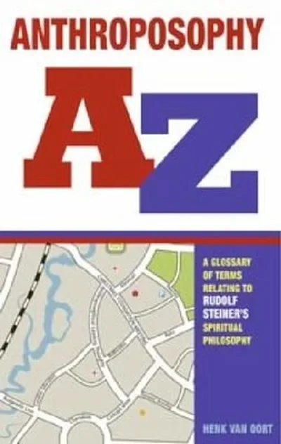 Anthroposophy A-Z: A Glossary of Terms Relating to Rudolf Steiner's Spiritual Philosophy — dewey-131