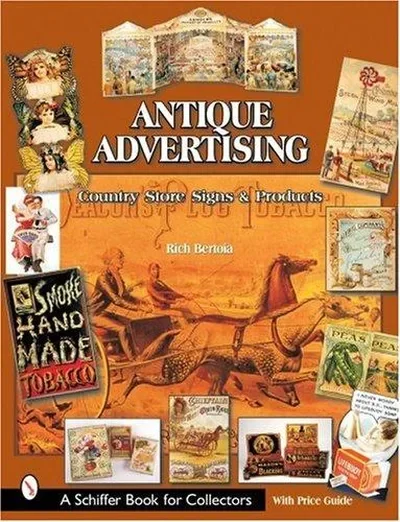 Antique Advertising: Country Store Signs and Products Bertoia, Rich — dewey-pub:Schiffer
