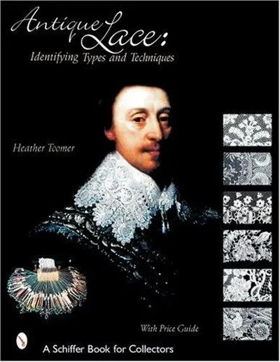 Antique Lace: Identifying Types and Techniques Toomer, Heather — dewey-pub:Schiffer