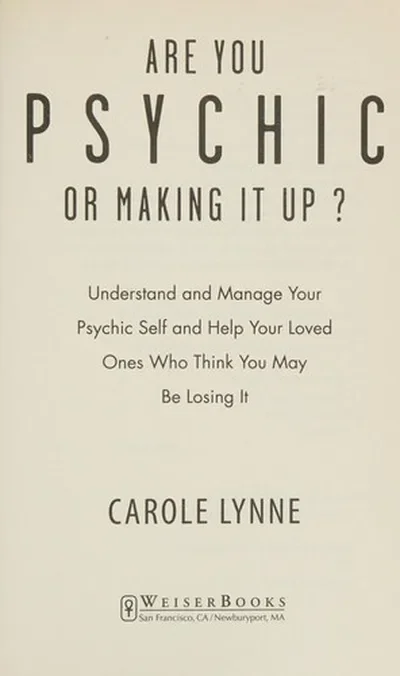 Are You Psychic or Making It Up?: Understand and Manage Your Psychic Self and Help Your Loved Ones Who Think You May Be Losing It — dewey-133