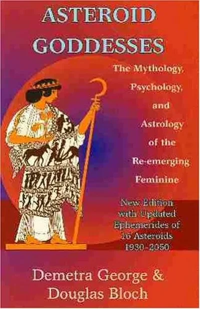 Asteroid Goddesses: The Mythology, Psychology, and Astrology of the Re-Emerging Feminine — dewey-133