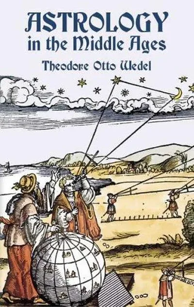 Astrology in the Middle Ages Wedel, Theodore Otto