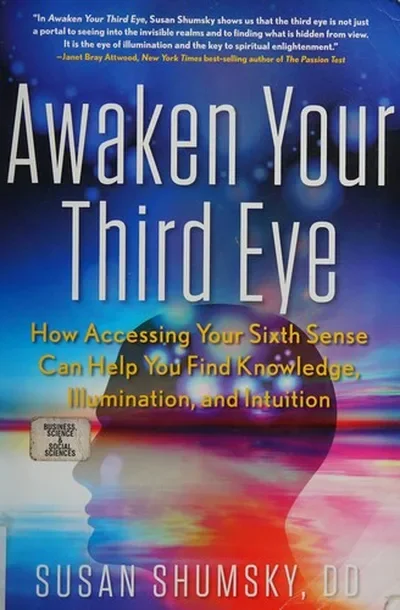 Awaken Your Third Eye: How Accessing Your Sixth Sense Can Help You Find Knowledge, Illumination, and Intuition — dewey-131