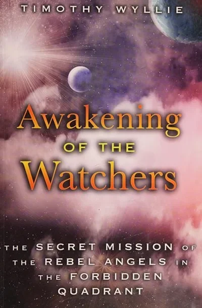 Awakening of the Watchers: The Secret Mission of the Rebel Angels in the Forbidden Quadrant — dewey-pub:Bear & Company