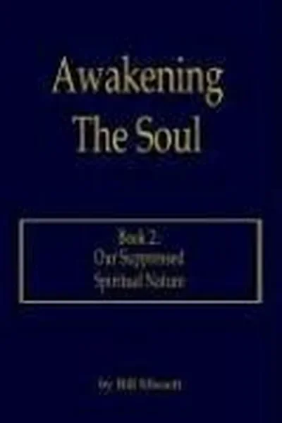 Awakening The Soul: Book 2: Our Suppressed Spiritual Nature