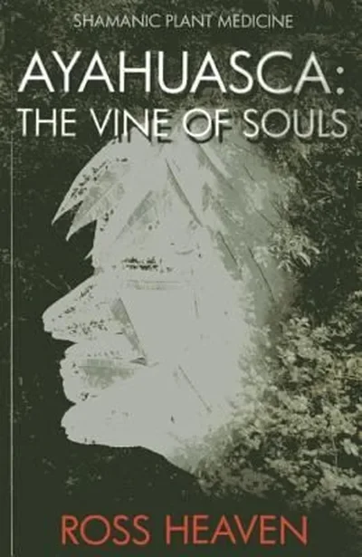 Ayahuasca: The Vine of Souls Heaven, Ross