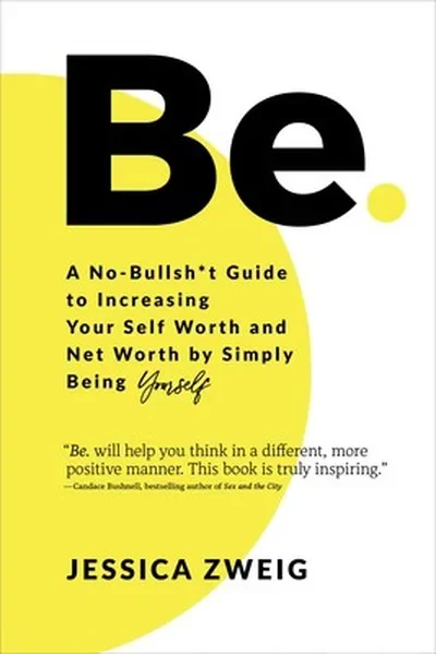 Be: A No-Bullsh*t Guide to Increasing Your Self Worth and Net Worth by Simply Being Yourself — dewey-pub:Sounds True
