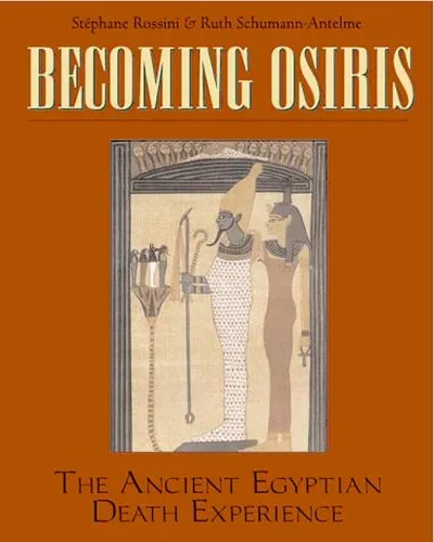 Becoming Osiris: The Ancient Egyptian Death Experience (Original)