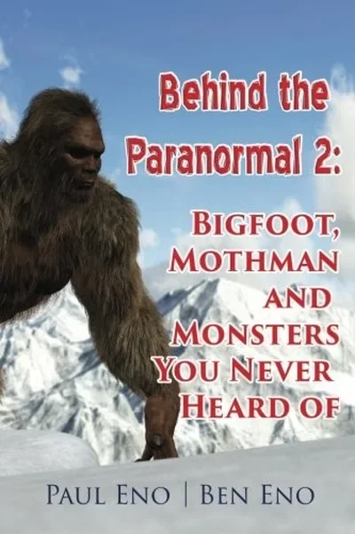 Behind the Paranormal: Bigfoot, Mothman and Monsters You Never Heard Of Eno, Ben — dewey-133