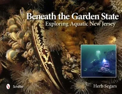 Beneath the Garden State: Exploring Aquatic New Jersey — dewey-pub:Schiffer