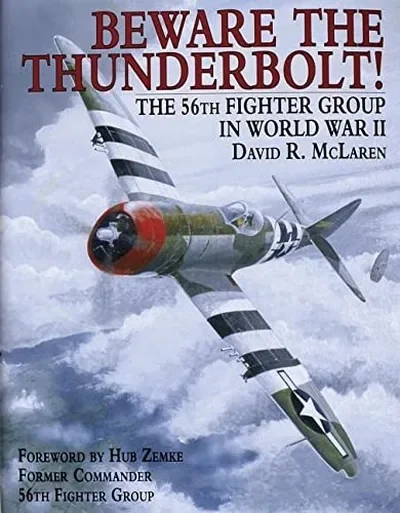 Beware the Thunderbolt!: The 56th Fighter Group in World War II — dewey-pub:Schiffer