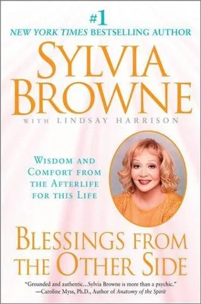 Blessings from the Other Side: Wisdom and Comfort from the Afterlife for This Life (First)