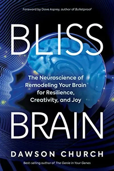Bliss Brain: The Neuroscience of Remodeling Your Brain for Resilience, Creativity, and Joy — dewey-pub:Hay House