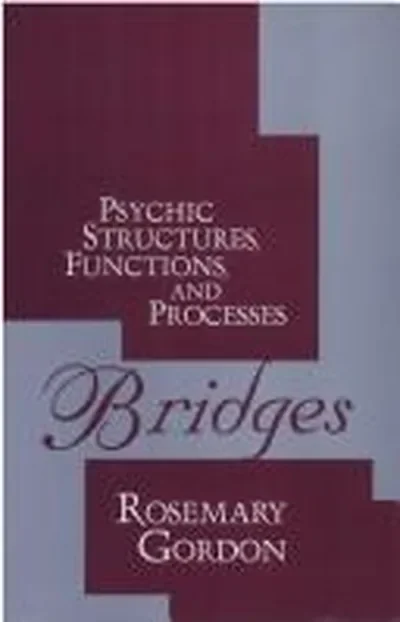 Bridges: Psychic Structures, Functions, and Processes Gordon, Rosemary — dewey-133
