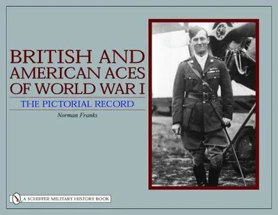 British and American Aces of World War I: The Pictorial Record — dewey-pub:Schiffer