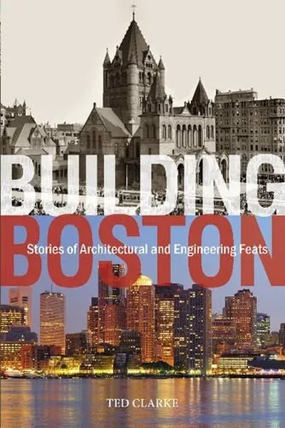 Building Boston: Stories of Architectural and Engineering Feats — dewey-pub:Schiffer