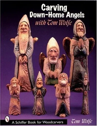 Carving Down-Home Angels with Tom Wolfe Wolfe, Tom — dewey-pub:Schiffer