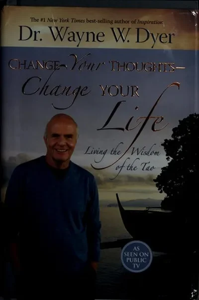 Change Your Thoughts - Change Your Life: Living the Wisdom of the Tao — dewey-pub:Hay House