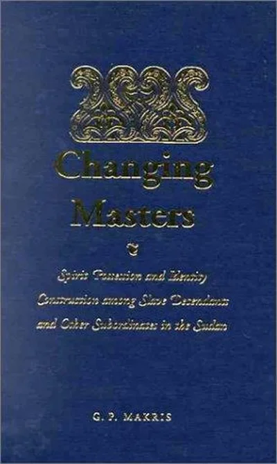 Changing Masters: Spirit Possession and Identity Construction Among the Descendants of Slaves in the Sudan — dewey-130