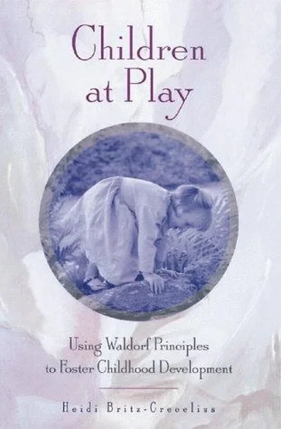 Children at Play: Using Waldorf Principles to Foster Childhood Development (Original) — dewey-pub:Inner Traditions