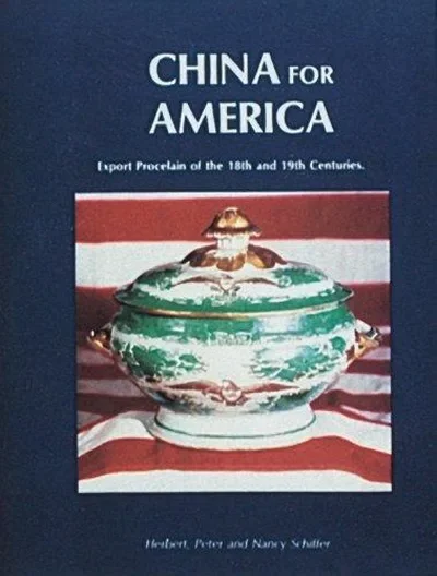 China for America, Export Porcelain of the 18th and 19th Centuries — dewey-pub:Schiffer
