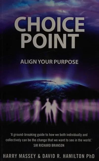 Choice Point: How to Master the Matrix. Harry Massey with Sasha Allenby — dewey-pub:Hay House